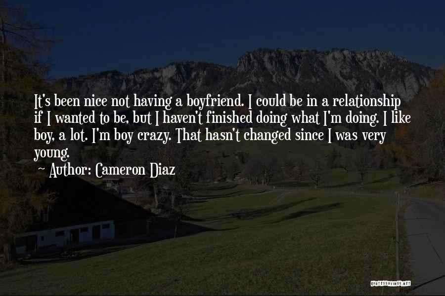 Having A Boyfriend Quotes By Cameron Diaz