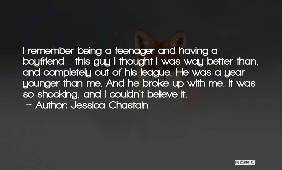 Having A Boyfriend Quotes By Jessica Chastain