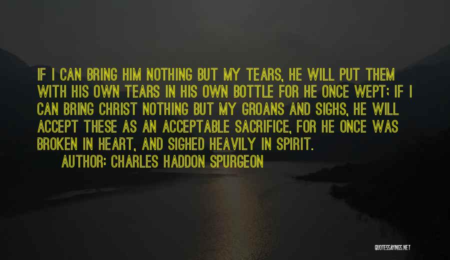 Having A Broken Spirit Quotes By Charles Haddon Spurgeon