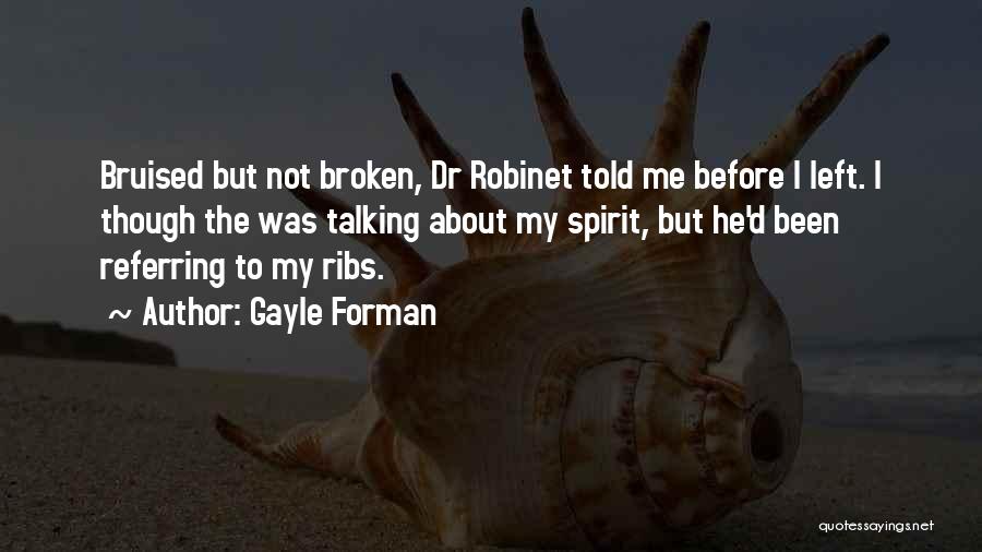 Having A Broken Spirit Quotes By Gayle Forman