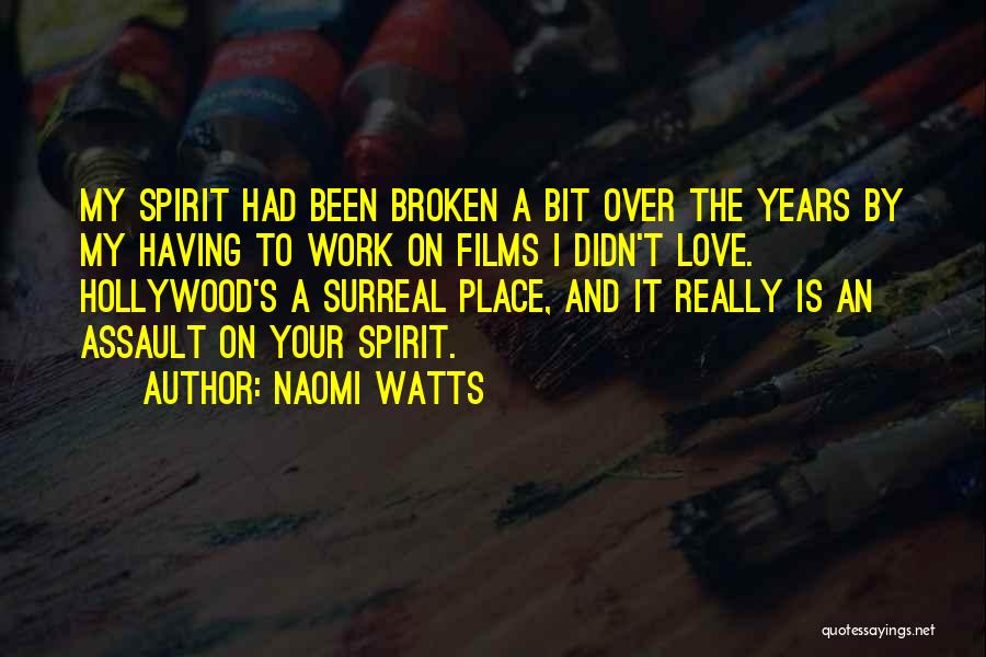 Having A Broken Spirit Quotes By Naomi Watts