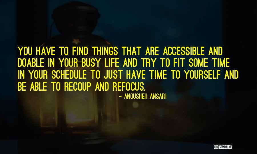 Having A Busy Schedule Quotes By Anousheh Ansari Having A Busy Schedule Quotes By Anousheh Ansari