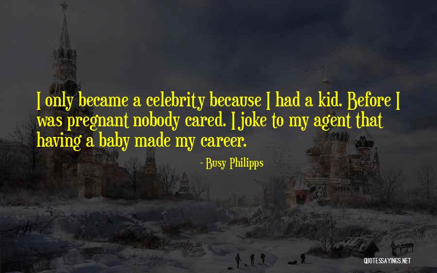 Having A Career Quotes By Busy Philipps Having A Career Quotes By Busy Philipps