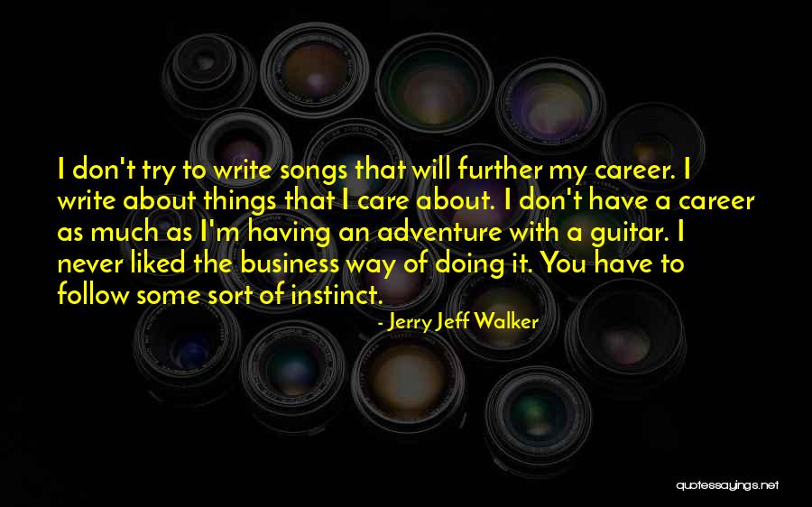 Having A Career Quotes By Jerry Jeff Walker Having A Career Quotes By Jerry Jeff Walker
