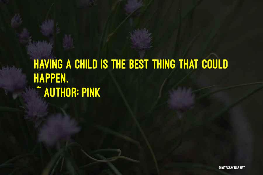 Having A Child Quotes By Pink