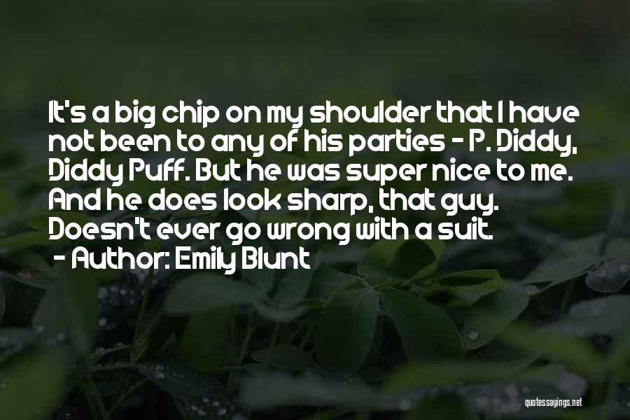 Having A Chip On Your Shoulder Quotes By Emily Blunt