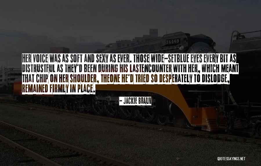 Having A Chip On Your Shoulder Quotes By Jackie Braun Having A Chip On Your Shoulder Quotes By Jackie Braun