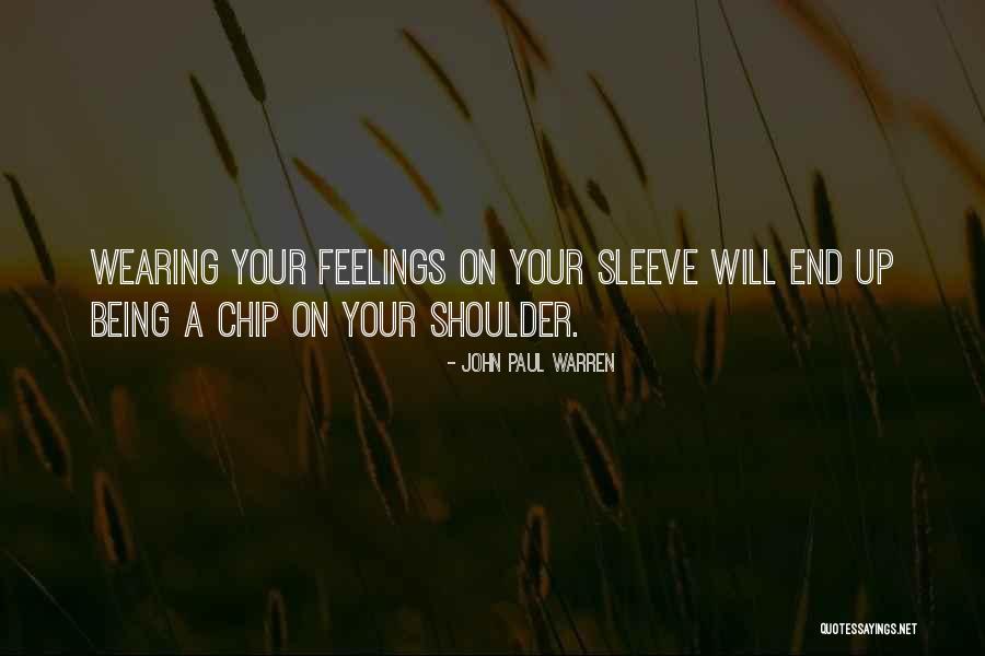 Having A Chip On Your Shoulder Quotes By John Paul Warren