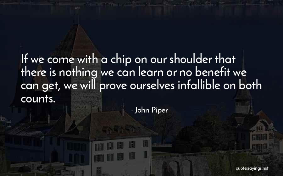 Having A Chip On Your Shoulder Quotes By John Piper Having A Chip On Your Shoulder Quotes By John Piper