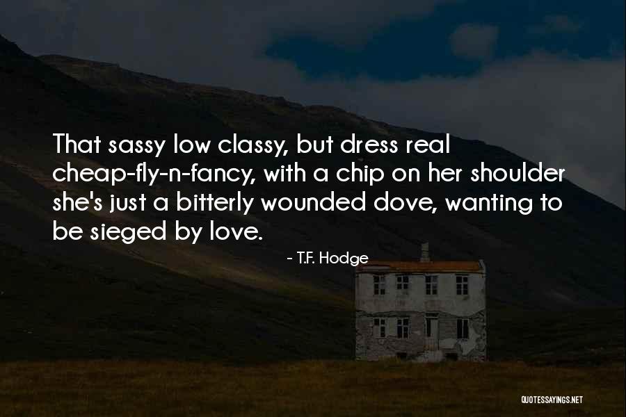 Having A Chip On Your Shoulder Quotes By T.F. Hodge Having A Chip On Your Shoulder Quotes By T.F. Hodge