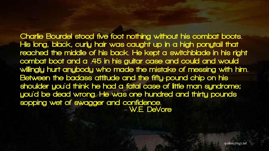 Having A Chip On Your Shoulder Quotes By W.E. DeVore Having A Chip On Your Shoulder Quotes By W.E. DeVore