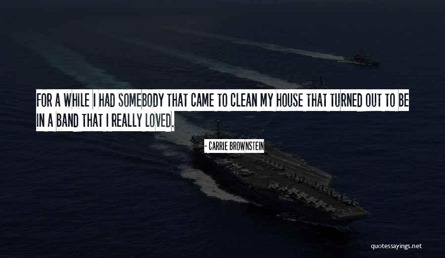 Having A Clean House Quotes By Carrie Brownstein