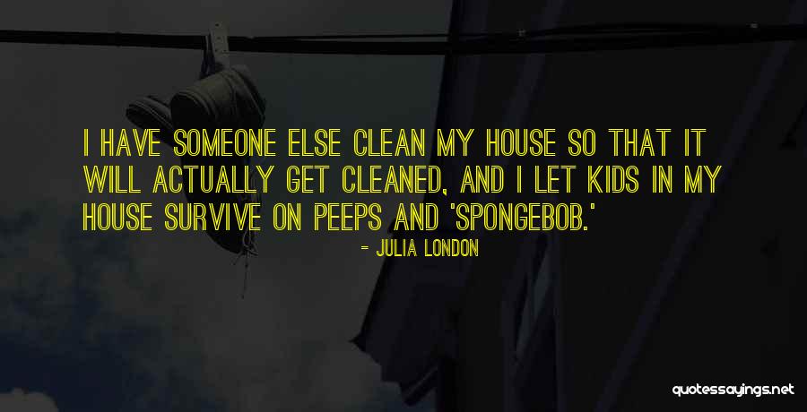 Having A Clean House Quotes By Julia London