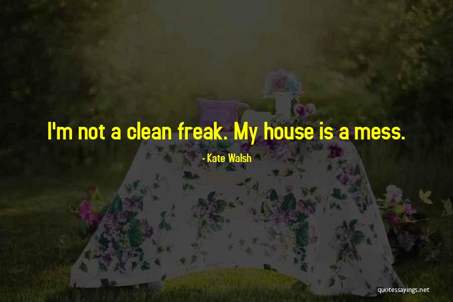 Having A Clean House Quotes By Kate Walsh Having A Clean House Quotes By Kate Walsh