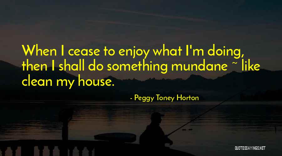 Having A Clean House Quotes By Peggy Toney Horton