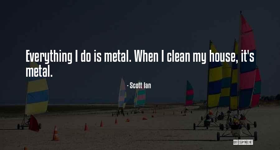 Having A Clean House Quotes By Scott Ian