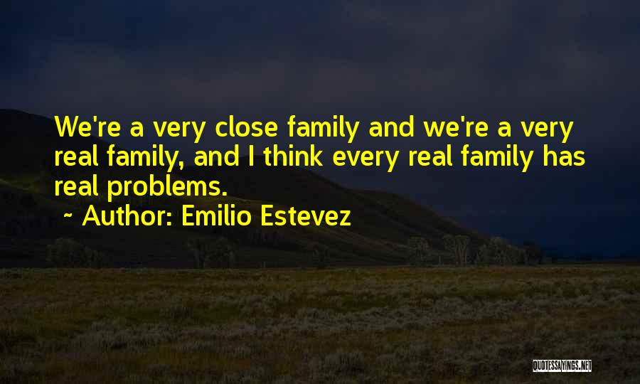 Having A Close Family Quotes By Emilio Estevez