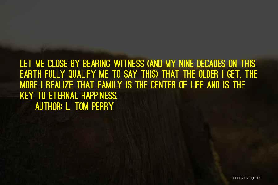 Having A Close Family Quotes By L. Tom Perry