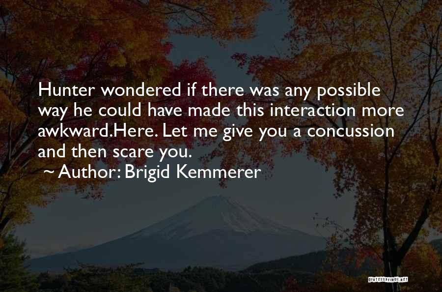 Having A Concussion Quotes By Brigid Kemmerer