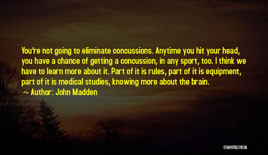Having A Concussion Quotes By John Madden