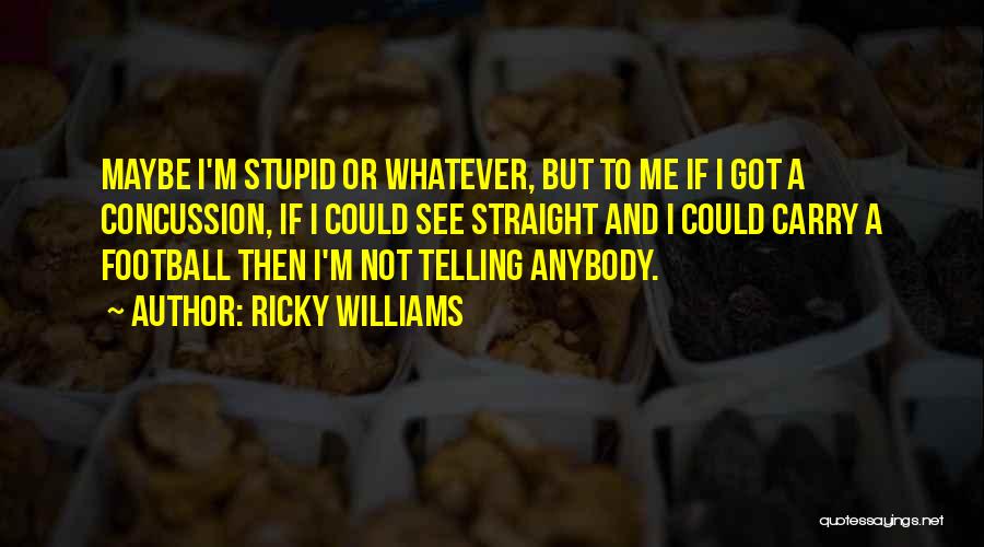 Having A Concussion Quotes By Ricky Williams