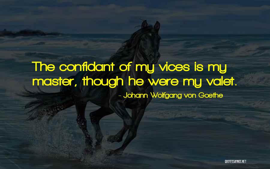 Having A Confidant Quotes By Johann Wolfgang Von Goethe Having A Confidant Quotes By Johann Wolfgang Von Goethe