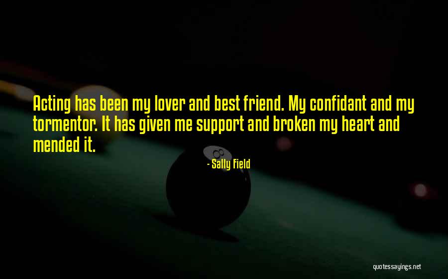 Having A Confidant Quotes By Sally Field Having A Confidant Quotes By Sally Field