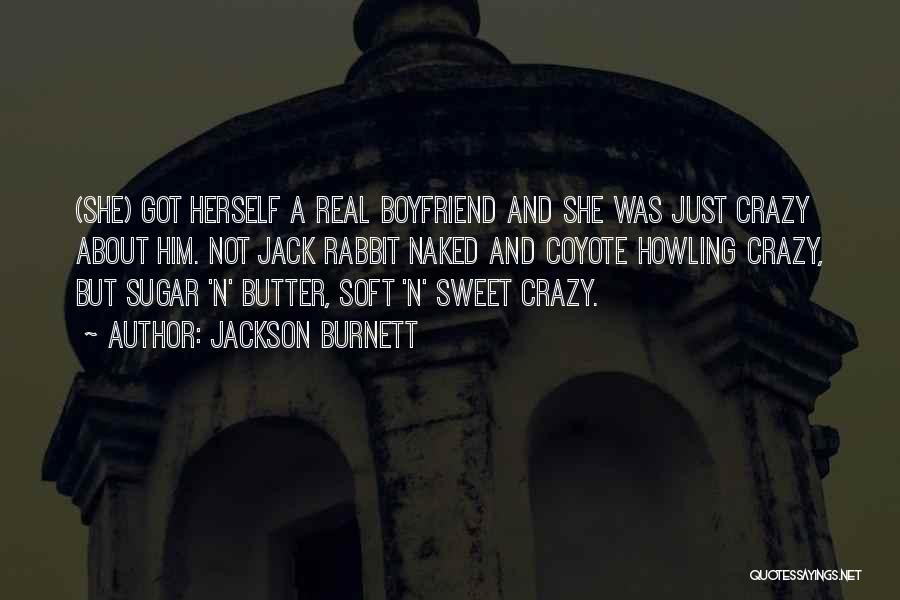 Having A Crazy Boyfriend Quotes By Jackson Burnett