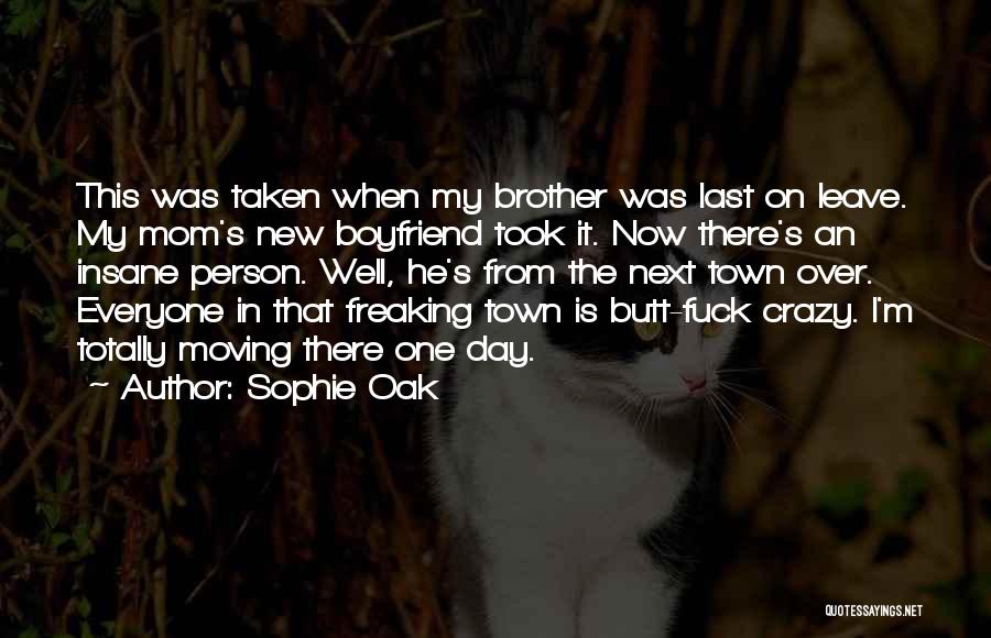 Having A Crazy Boyfriend Quotes By Sophie Oak