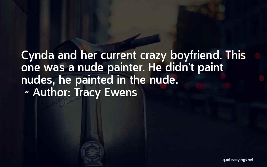 Having A Crazy Boyfriend Quotes By Tracy Ewens