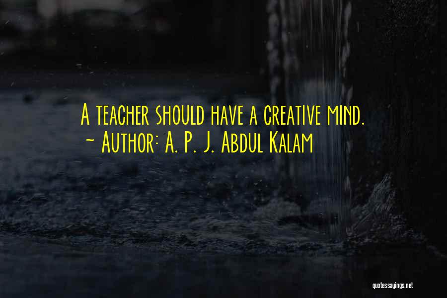 Having A Creative Mind Quotes By A. P. J. Abdul Kalam