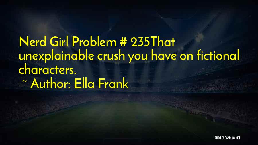 Having A Crush On A Girl Quotes By Ella Frank