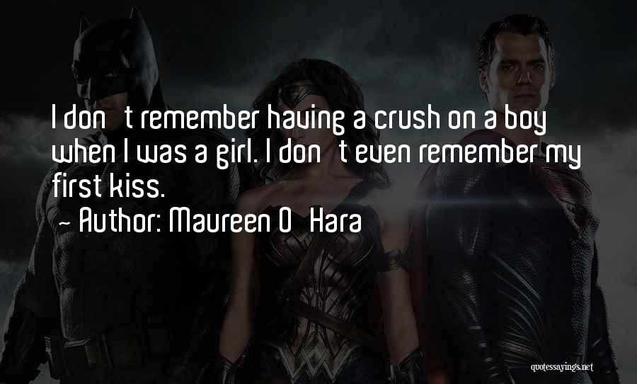 Having A Crush On A Girl Quotes By Maureen O'Hara