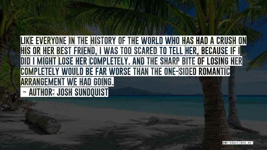 Having A Crush On Your Best Friend Quotes By Josh Sundquist