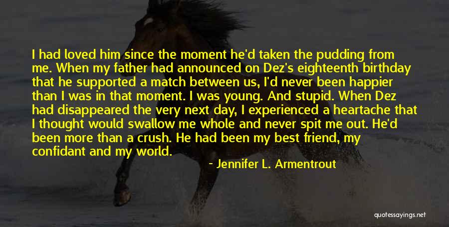 Having A Crush On Your Friend Quotes By Jennifer L. Armentrout Having A Crush On Your Friend Quotes By Jennifer L. Armentrout