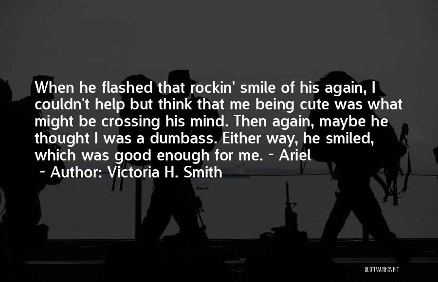 Having A Cute Smile Quotes By Victoria H. Smith