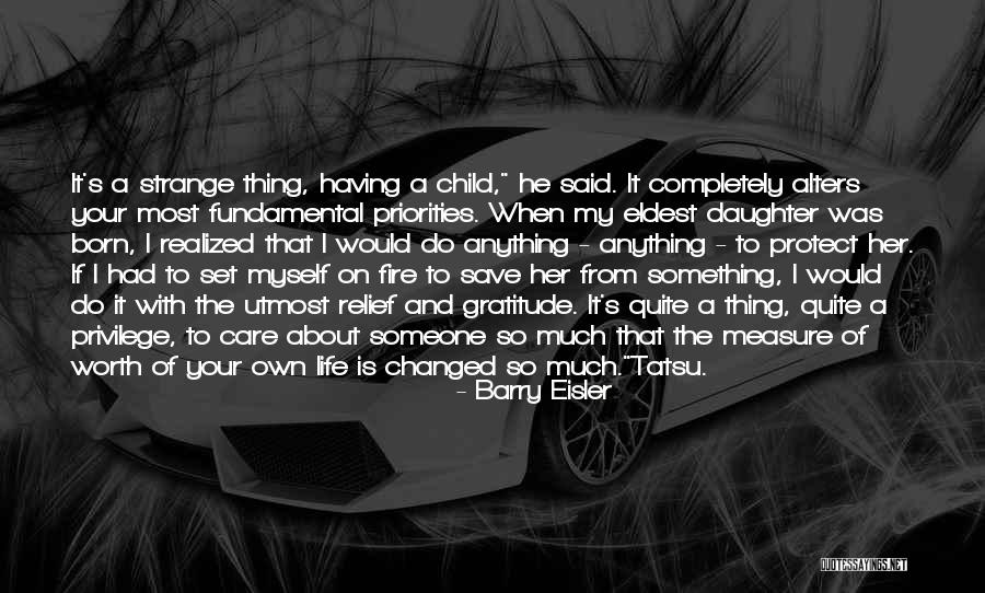 Having A Daughter Changed My Life Quotes By Barry Eisler Having A Daughter Changed My Life Quotes By Barry Eisler