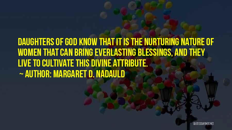 Having A Daughter Is A Blessing Quotes By Margaret D. Nadauld