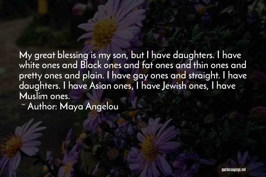 Having A Daughter Is A Blessing Quotes By Maya Angelou