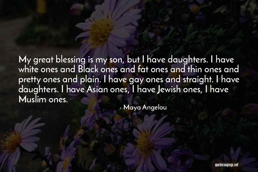 Having A Daughter Is A Blessing Quotes By Maya Angelou