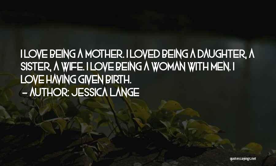 Having A Daughter Quotes By Jessica Lange