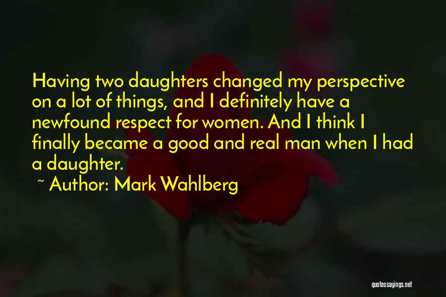 Having A Daughter Quotes By Mark Wahlberg