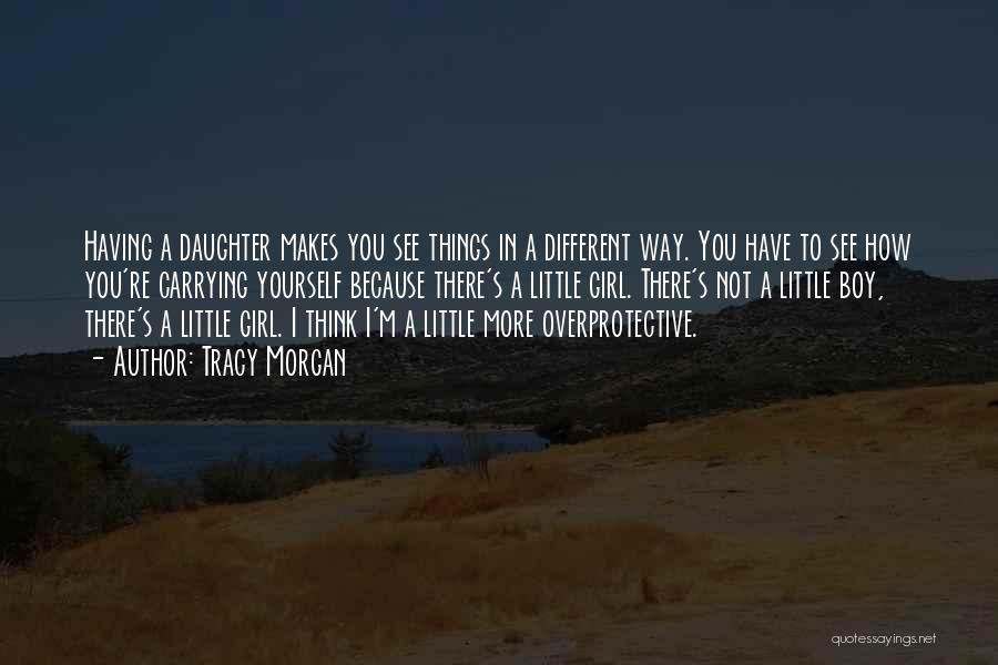 Having A Daughter Quotes By Tracy Morgan