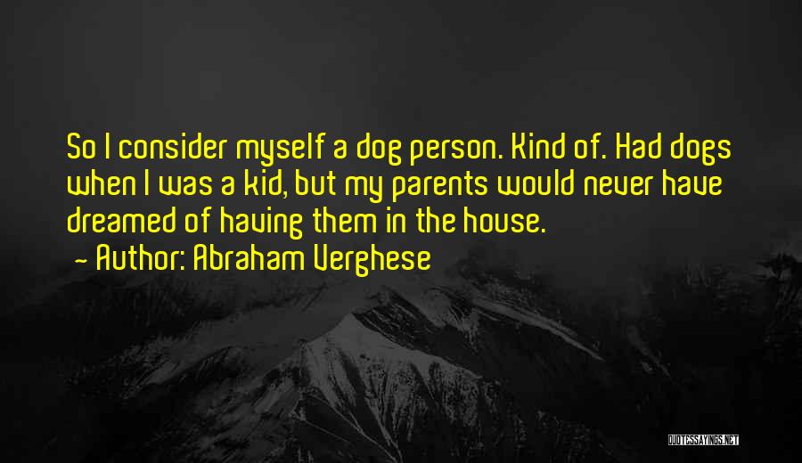 Having A Dog Quotes By Abraham Verghese