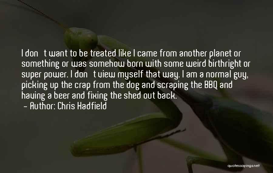 Having A Dog Quotes By Chris Hadfield