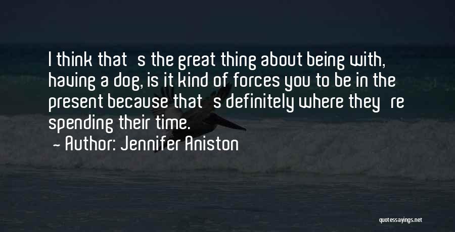 Having A Dog Quotes By Jennifer Aniston