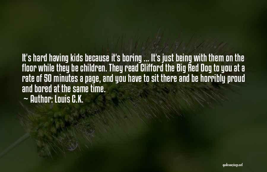 Having A Dog Quotes By Louis C.K.