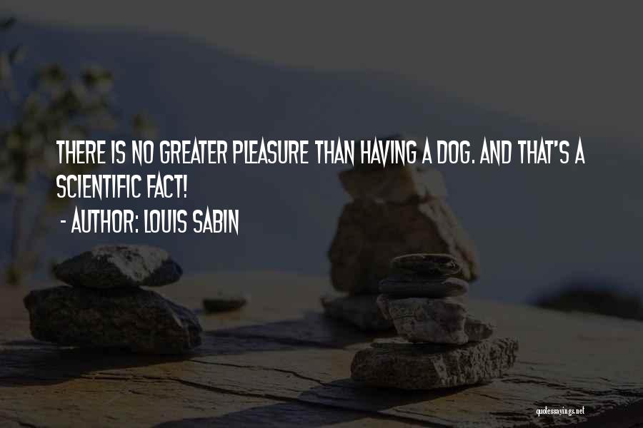 Having A Dog Quotes By Louis Sabin