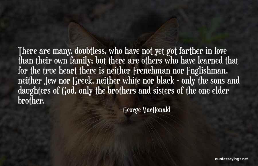Having A Elder Brother Quotes By George MacDonald Having A Elder Brother Quotes By George MacDonald