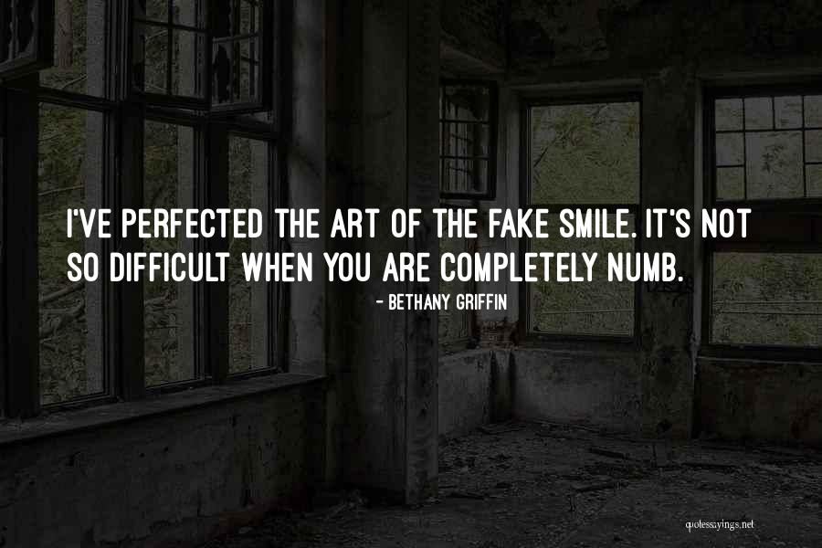 Having A Fake Smile Quotes By Bethany Griffin Having A Fake Smile Quotes By Bethany Griffin